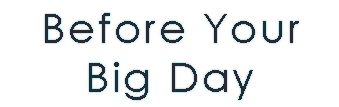 Before Your Big Day